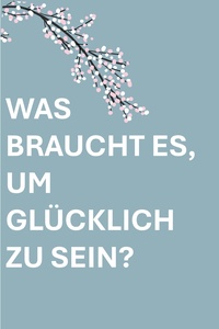 Lily Valmer Prospekt - Was Braucht Es, um Glücklich zu Sein?
