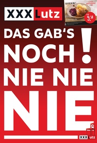 XXXLutz Prospekt - Das gab`s noch nie nie nie!