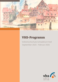 VHS Schwäbisch Hall Prospekt - 2025/37 | VHS Schwäbisch Hall